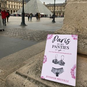 Copy of my book, "Paris in my Panties: Live Your Best (French Inspired) Life "
